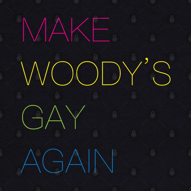 Make Woody's Gay Again. by CKline